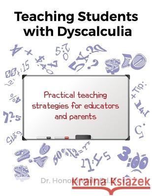 Teaching Students with Dyscalculia Honora Wall 9781732760165 Polymath Education Services, LLC