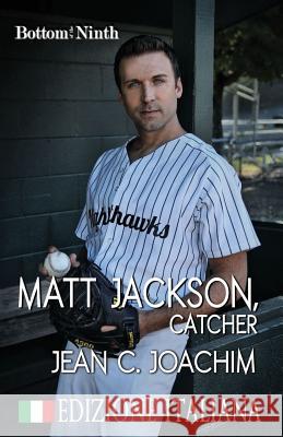 Matt Jackson, Catcher (Edizione Italiana) Jean C Joachim Simona Trapani  9781732760325 Jean Joachim