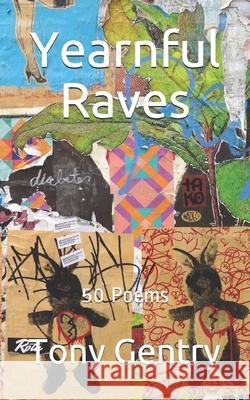 Yearnful Raves: 50 Poems Tony Gentry 9781732760820 Nextext