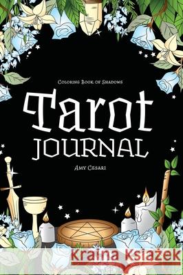 Coloring Book of Shadows: Tarot Journal Amy Cesari Amy Cesari 9781732764095 Amy Cesari