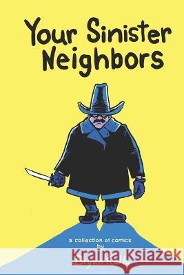 Your Sinister Neighbors Bryan Kelly 9781732767157