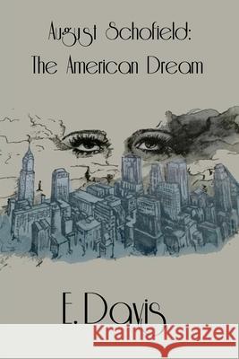 August Schofield; The American Dream E. Davis 9781732770430 Writers Block Publishing LLC