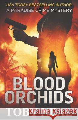 Blood Orchids Toby Neal 9781732771260