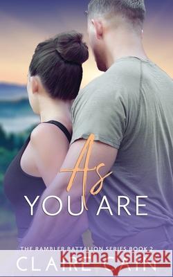 As You Are: A Sweet Military Romance Cain, Claire 9781732771826 Claire Cain