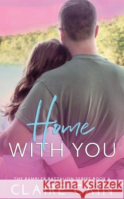 Home With You: A Sweet Military Romance Cain, Claire 9781732771871 Claire Cain