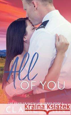 All of You: A Sweet Military Romance Cain, Claire 9781732771895 Claire Cain