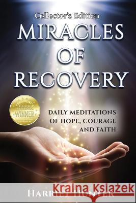 Miracles of Recovery, Collector\'s Edition Harriet Hunter 9781732773622 Harriet Hunter