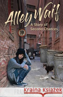 Alley Waif: A Story of Second Chances Frank Marseglia 9781732776302