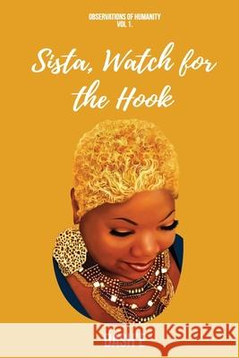 Sista, Watch for the Hook: Observations of Humanity Dash'e 9781732778146