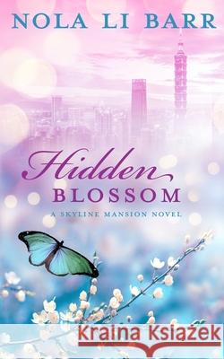 Hidden Blossom Nola Li Barr 9781732781467 Tapioca Press