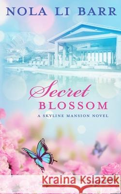 Secret Blossom Nola Li Barr 9781732781481 Tapioca Press