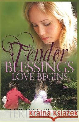 Love Begins: A Contemporary Christian Novel Teresa Slack 9781732786219 Gracearbor Press