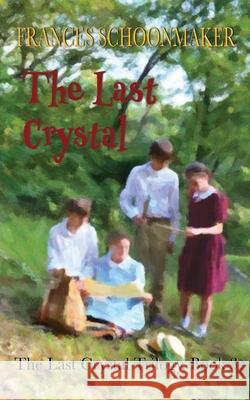 The Last Crystal Frances Schoonmaker 9781732788244