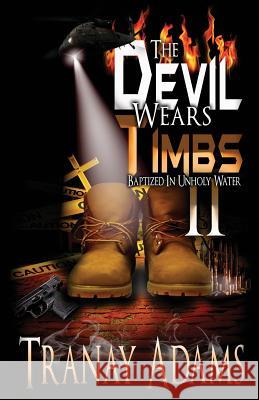 The Devil Wears Timbs 2: Baptized in Unholy Waters Tranay Adams 9781732792296 Travien Wedlow