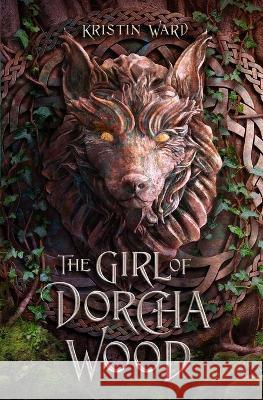 The Girl of Dorcha Wood Kristin Ward 9781732792357