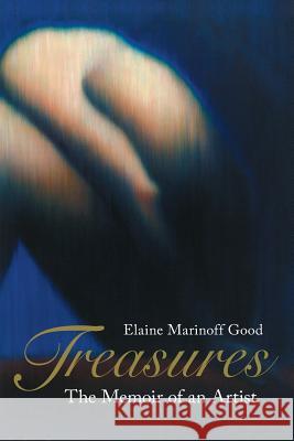 Treasures: The Memoir of an Artist Elaine Marinof 9781732793330 Sdp Publishing