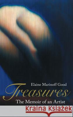 Treasures: The Memoir of an Artist Elaine Marinof 9781732793347 Sdp Publishing