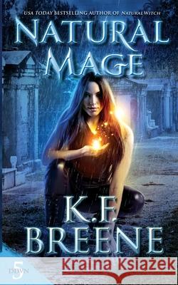 Natural Mage K. F. Breene 9781732798953 Hazy Dawn Press, Inc.