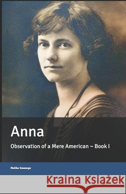 Anna: Observation of a Mere American Book One Melike Smeenge 9781732799714