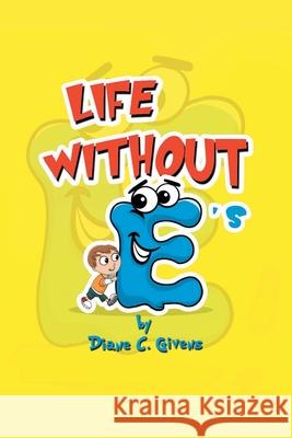 Life Without E's Diane C. Givens 9781732801400 Diane C Givens