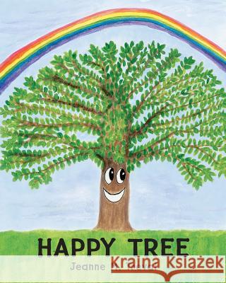Happy Tree Jeanne M. Treval Jeanne M. Treval Robert L. Lascaro 9781732801509 Jeanne's Creative Services, LLC
