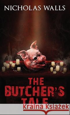 The Butcher's Tale Nicholas Walls 9781732801608
