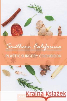 Southern California Plastic Surgery Cookbook Kathleen Helen Lisson 9781732806658 Solace Massage & Mindfulness