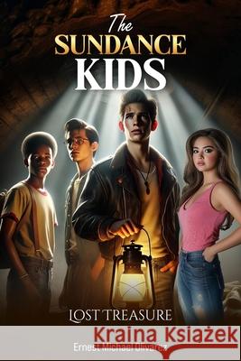 Sundance Kids - Lost Treasure Ernest Michael Olivarez 9781732808034 Ernest Michael Olivarez Book Publishing