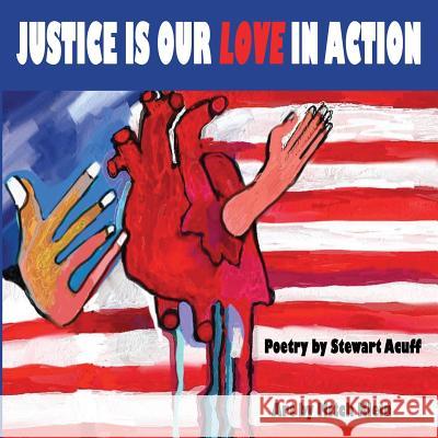 Justice Is Our Love In Action Acuff, Stewart 9781732808805 Hard Ball Press