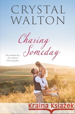 Chasing Someday Crystal Walton 9781732816206