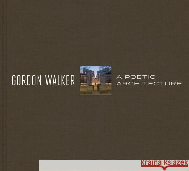 Gordon Walker: A Poetic Architecture Grant Hildebrand 9781732821408 Arcade Publishing