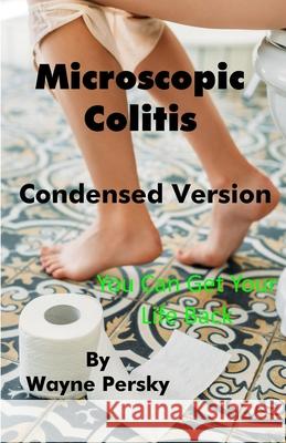 Microscopic Colitis Wayne Persky 9781732822047 Persky Farms