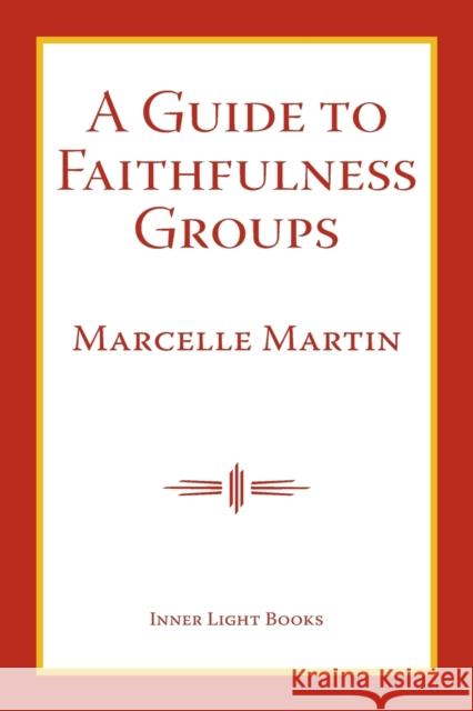 A Guide To Faithfulness Groups Marcelle Martin Charles H. Martin 9781732823952 Inner Light Books