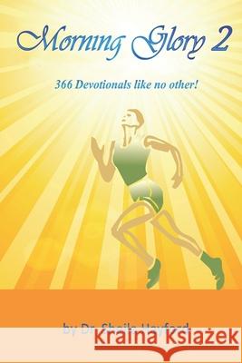 Morning Glory 2: 366 Devotionals Like No Other! Sheila Hayford 9781732824034