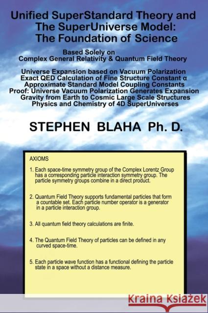 Unified SuperStandard Theory and The SuperUniverse Model: The Foundation of Science Stephen Blaha 9781732824591 Pingree-Hill Publishing