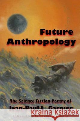 Future Anthropology Jean-Paul L Garnier 9781732825710