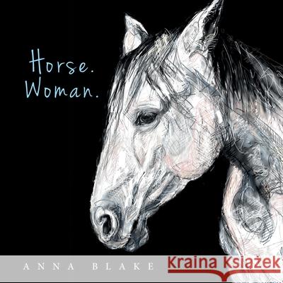 Horse. Woman. Anna M. Blake 9781732825857 Prairie Moon Press
