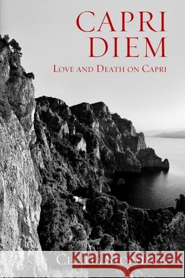 Capri Diem: Love and Death on Capri Cecilia Storhaug 9781732826045 Sidsel Ulla Storhaug