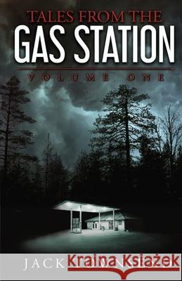 Tales from the Gas Station: Volume One Jack Townsend   9781732827837 Jack Townsend