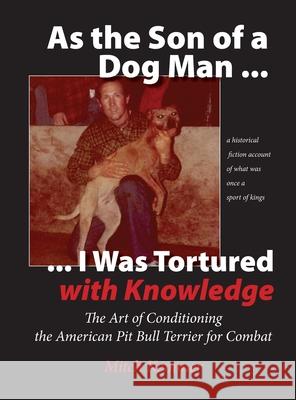 As the Son of a Dog Man ... I was Tortured with Knowledge Mitch Kemmer 9781732828339