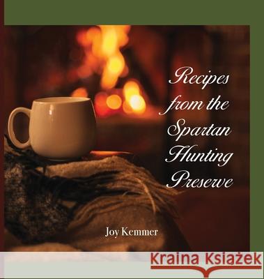 Recipes from the Spartan Hunting Preserve Joy M. Kemmer 9781732828346 Norman Mitchell Kemmer II