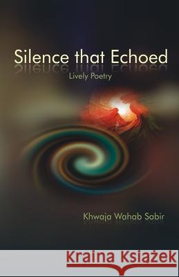 Silence that Echoed Mudassir A. Khan Khwaja Wahab Sabir 9781732830028
