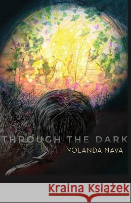 Through the Dark Yolanda Nava 9781732830363