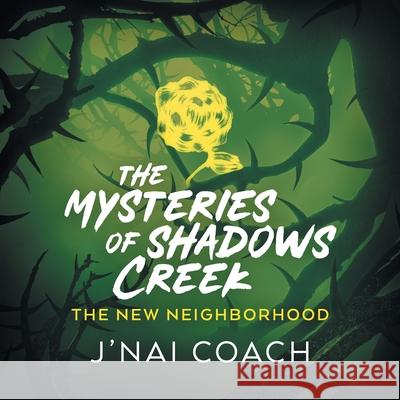 The Mysteries of Shadows Creek: The New Neighborhood Coach, J'Nai 9781732830899 Skylight Books