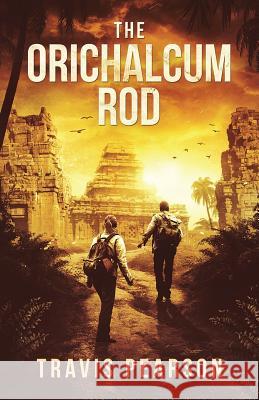 The Orichalcum Rod Travis Pearson 9781732834019 Travis Pearson