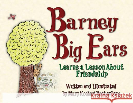 Barney Big Ears: Learns a Lesson about Friendship Mary Koeberl Rechenberg 9781732838413 Farmer Valley Publishing
