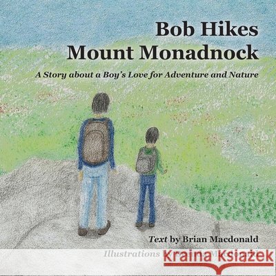 Bob Hikes Mount Monadmock Brian MacDonald Brenda MacDonald 9781732838536