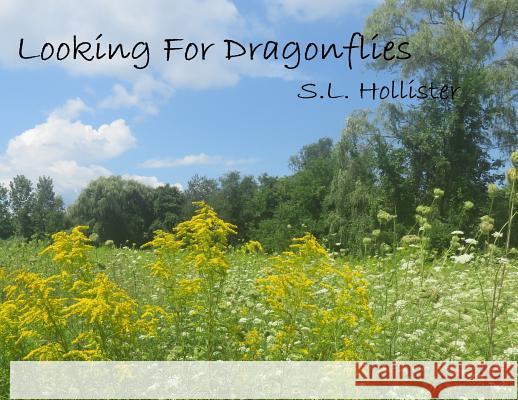 Looking for Dragonflies S. L. Hollister 9781732844520 S.L.Hollister