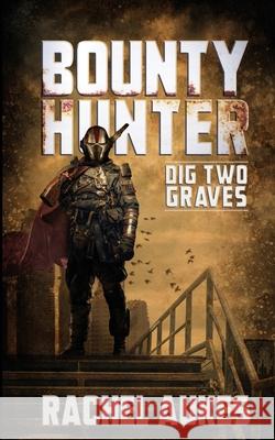 Bounty Hunter: Dig Two Graves Rachel Aukes 9781732844971 Waypoint Books