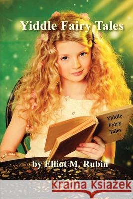 Yiddle Fairy Tales Elliot Michael Rubin 9781732849327